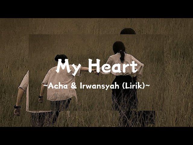 My Heart (Lirik) ~Acha & Irwansyah