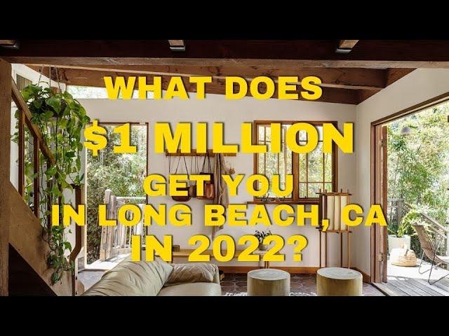 What does $1 Million get you in Long Beach, CA in 2022?