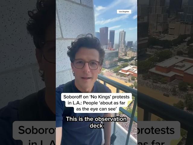 Soboroff on 'No Kings' protests in L.A.: People 'about as far as the eye can see'