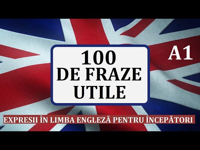 Invata engleza | 100 de FRAZE UTILE in limba engleza