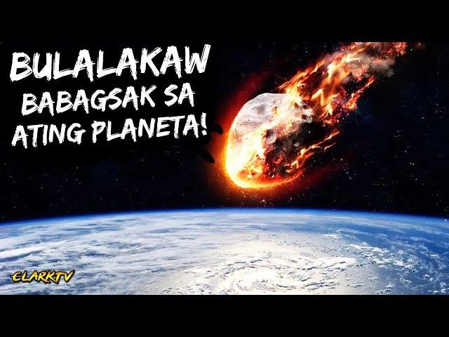 Paano kung Bumagsak ang Bulalakaw sa ating Planeta - Bulalakaw na Posibleng Tumama sa ating Planeta