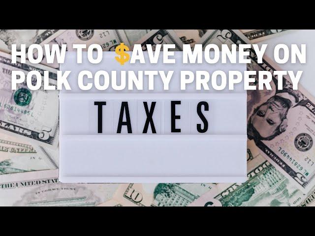 How To Save Money On Polk County Property Taxes