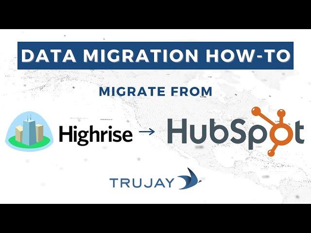 Highrise to HubSpot CRM Data Migration 2020-21 [How-To Tutorial] | Self-Service Data Migration