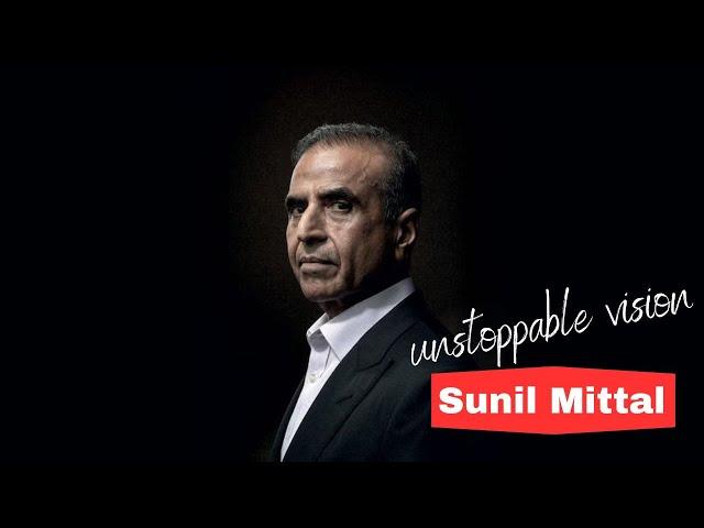 Unstoppable Vision: The Inspirational Journey of Sunil Mittal