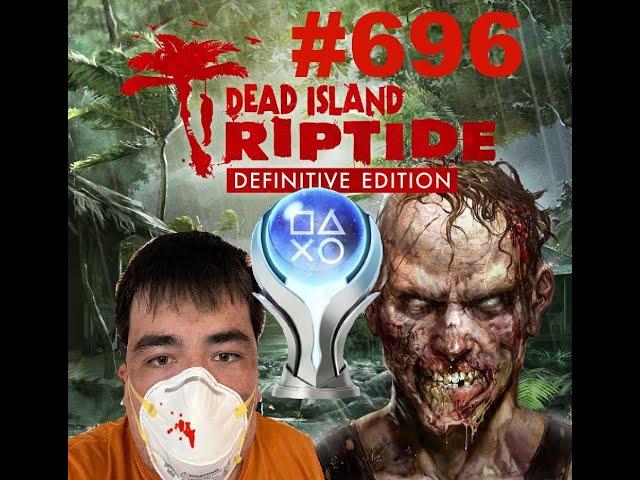 The UNPLEASANT Road To The Dead Island Riptide Definitive Edition Platinum Trophy (plat #696)