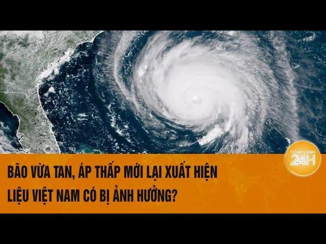 Vấn đề hôm nay 22/9: Bão vừa tan, áp thấp mới lại xuất hiện, liệu Việt Nam có bị ảnh hưởng?