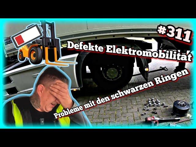 #311 Probleme mit den schwarzen Ringen 6 defekte Elektromobilität/ Lkw Doku/ Ferfahrerdoku