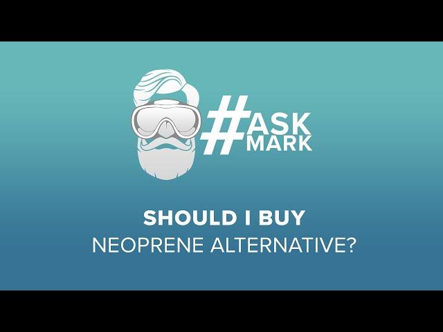 Should I buy neoprene alternatives? | #AskMark | @simplyscuba