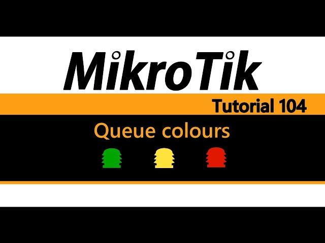 MikroTik Tutorial 104 - Queue colours