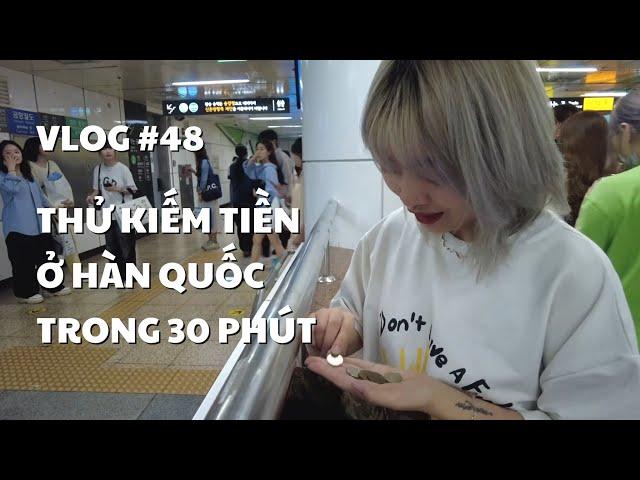 VLOG #48: THỬ KIẾM TIỀN Ở HÀN QUỐC TRONG 30 PHÚT | duongfynn