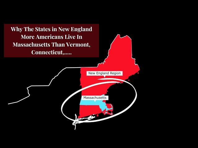 Why The States in New England More Americans Live In Massachusetts Than Vermont, Connecticut,.....