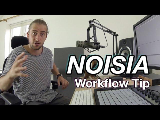 Noisia Workflow Tip