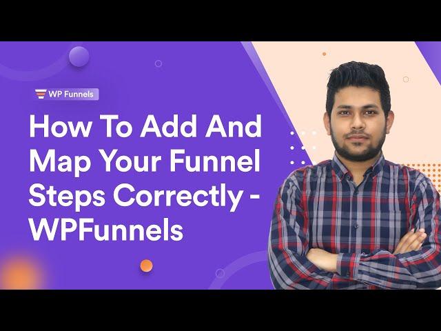 How To Add And Map Your Funnel Steps Correctly - WPFunnels