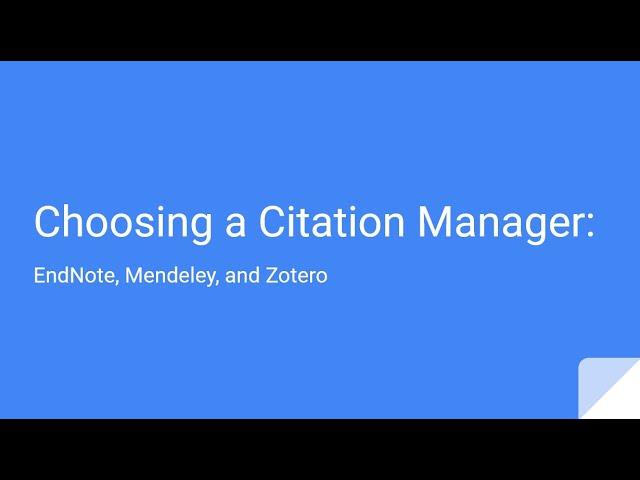 Choosing a Citation Manager: Introducing Zotero, EndNote Basic, and Mendeley