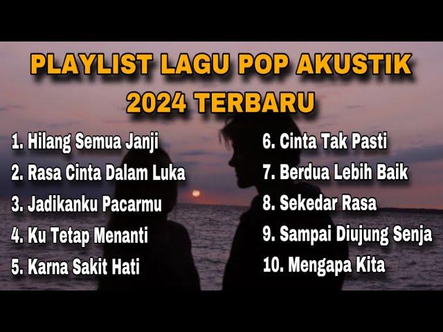 PLAYLIST LAGU POP AKUSTIK 2024 TERBARU - lagu yang bisa di download