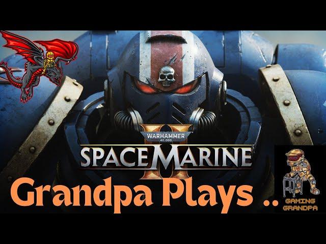 Grandpa  Plays Warhammer 40,000 Space Marine 2 - Multiplayer Mayhem