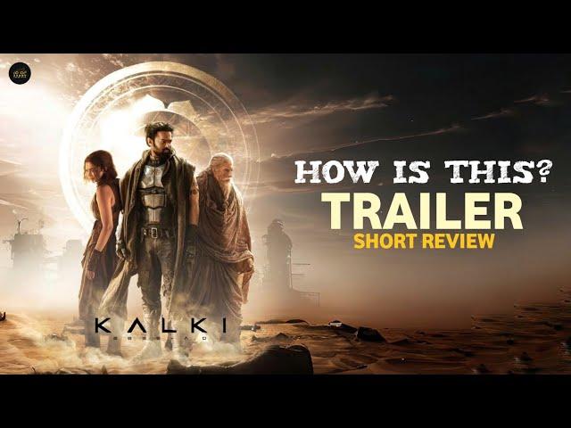 How is this? Kalki 2898AD Trailer? | Short Review | #kalki2898ad | Prabhas's Next Release!