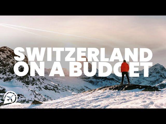 How to visit SWITZERLAND on a BUDGET