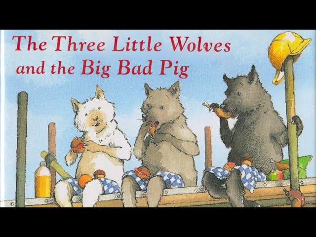  The Three Little Wolves and the Big Bad Pig—Kids Book Funny Read Aloud Fable