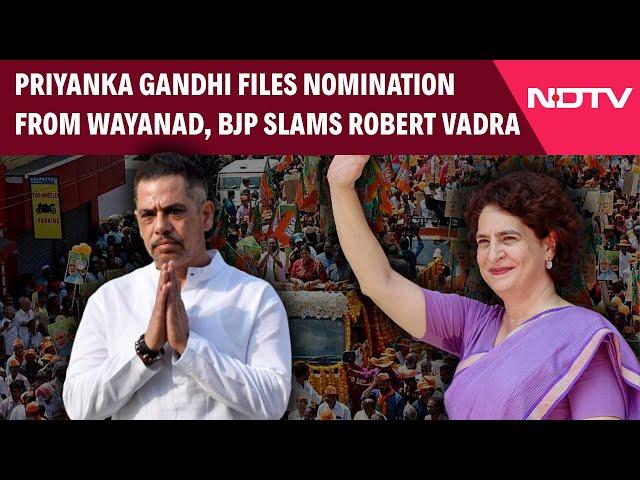 Priyanka Gandhi Wayanad | As Priyanka Gandhi Files Nomination From Wayanad, BJP Attacks Robert Vadra