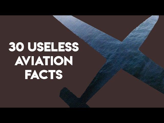 30 Useless Aviation Facts