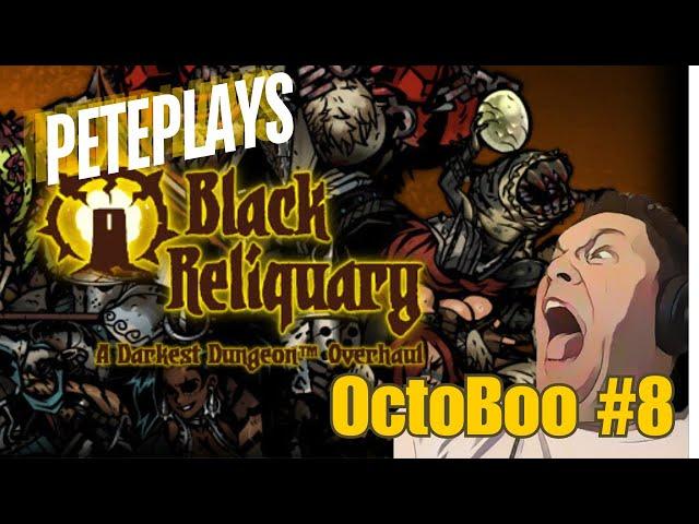 Resculpt the Flesh! | PETEPLAYS OctoBoo #8 (Darkest Dungeon: Black Reliquary)