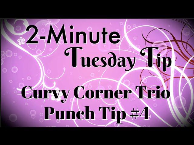 Simply Simple 2-MINUTE TUESDAY TIP - Curvy Corner Trio Punch Tip #4 by Connie Stewart