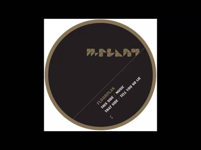 Floorplan - Tell You No Lie [M-PLANT]