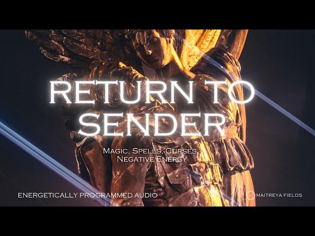 Return to Sender Magic, Spells, Curses, Negative Energy / Maitreya Reiki™