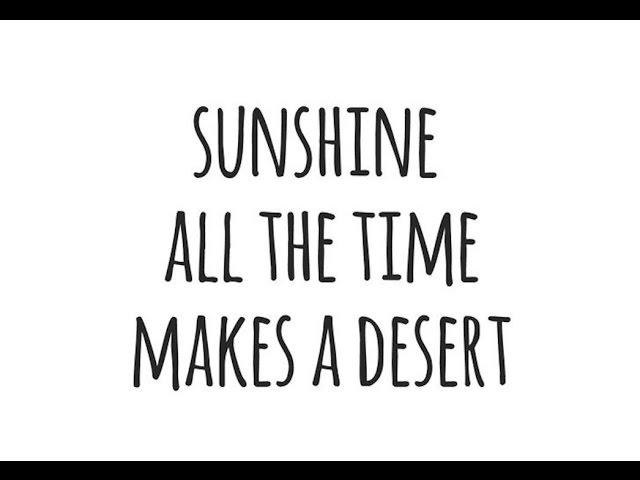 Sunshine All the Time makes a Desert