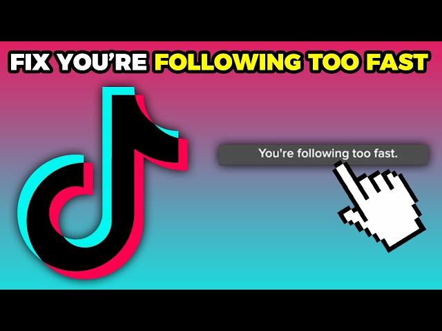 How To Fix You Are Following Too Fast in TikTok (2024)