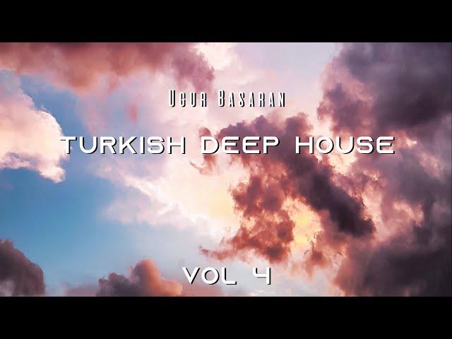 Turkish Deep & Vocal House - Türkçe Deep House Vol 4 Mixed by Ugur Basaran