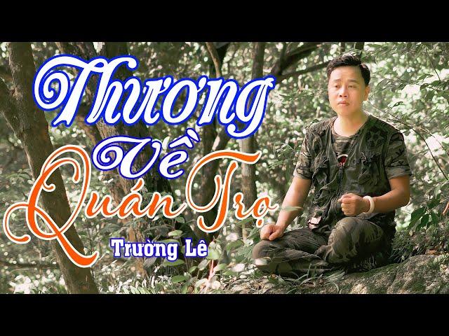 THƯƠNG VỀ QUÁN TRỌ - TRƯỜNG LÊ || OFFICIAL MV - 4K VIDEO