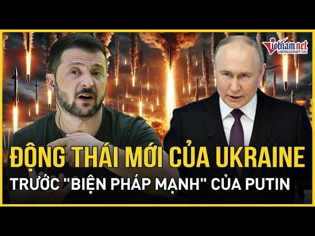 Bất ngờ lựa chọn của Ukraine khi ông Putin bắt đầu dùng “biện pháp mạnh” | Báo VietNamNet