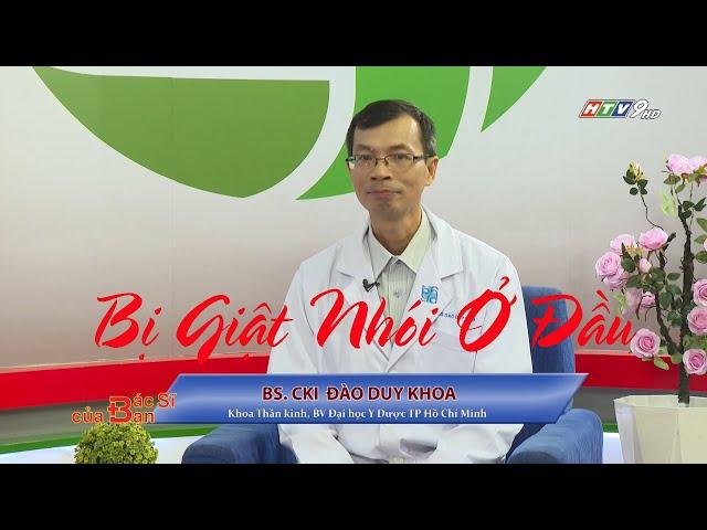 Bị giật nhói ở đầu | Bác Sĩ Của Bạn || 2023