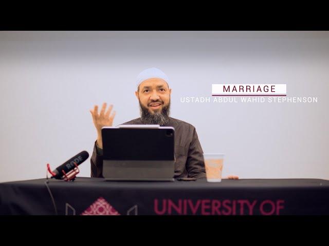 Lets Talk Marriage | Ustadh Abdul Wahid Stephenson