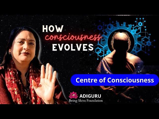 How Consciousness Works? | Centre of Consciousness in You | How Consciousness Evolved