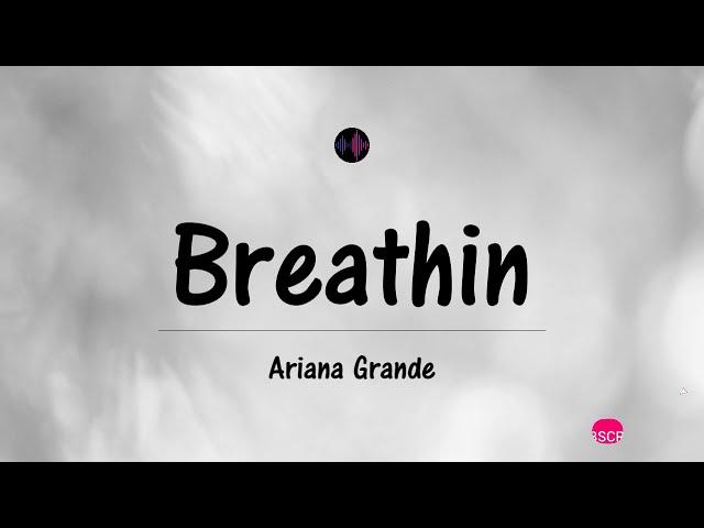 Breathin - Arianna Grande (Testo/Lyrics)