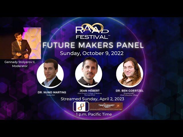 RAADfest 2022 Future Makers Panel – Nuno Martins, Jean Hébert, Ben Goertzel, Gennady Stolyarov II