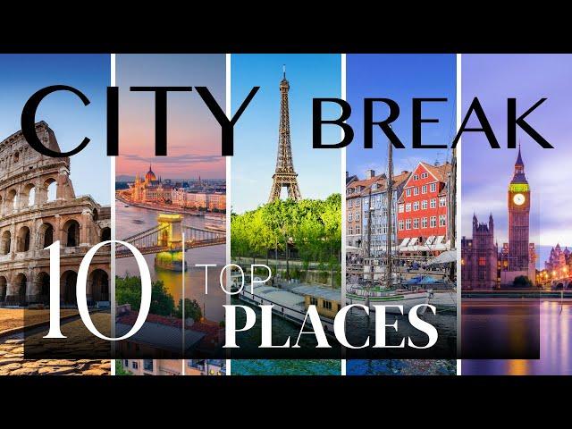 City Breaks in Europe: Travel Guide to the Top 10 Destinations