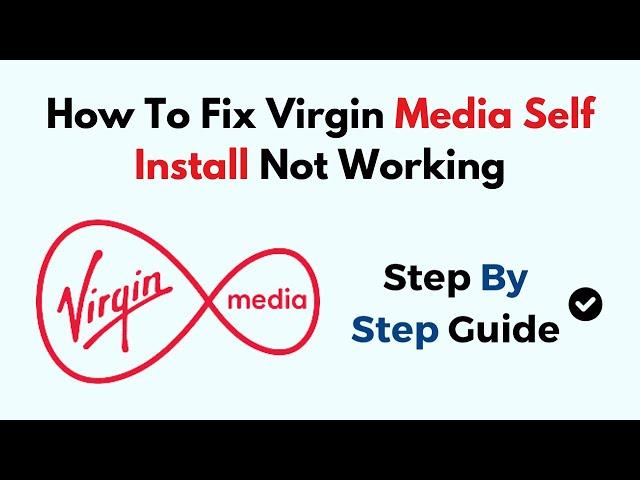 How To Fix Virgin Media Self Install Not Working