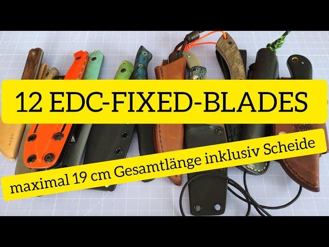 12 EDC-FIXED-BLADES mit maximal 19 cm Gesamtlänge inklusiv Scheide / für fast jede Tasche passend.