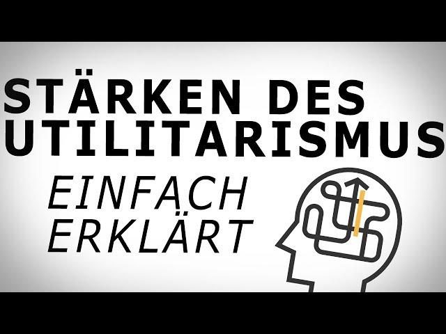 STÄRKEN DES UTILITARISMUS.(3) Einfach erklärt! AMODO, Philosophie begreifen!