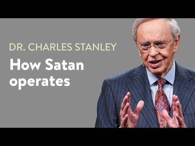 How Satan operates – Dr. Charles Stanley