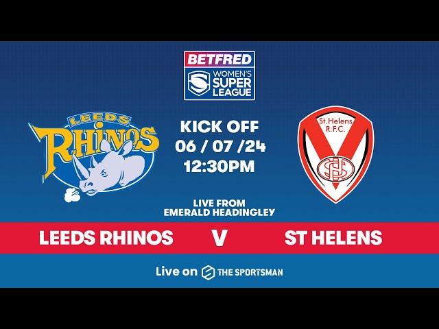 02/07 -  LIVE - Leeds Rhinos vs St Helens | Betfred Women's Super League