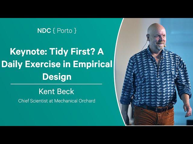 Keynote: Tidy First? A Daily Exercise in Empirical Design - Kent Beck - NDC Porto 2024