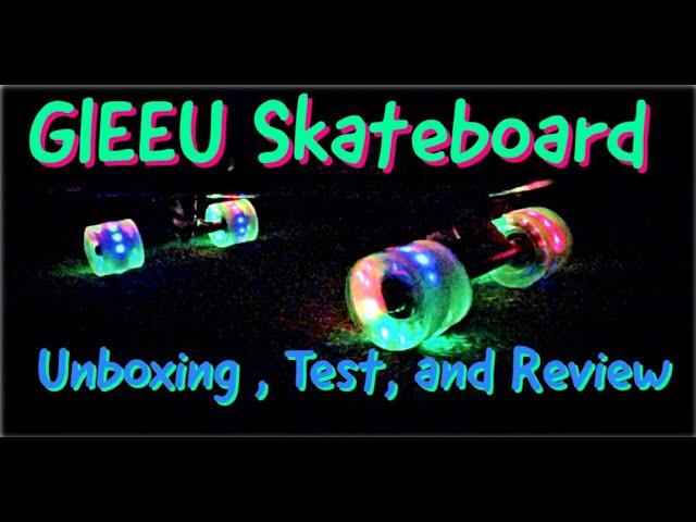 GIEEU Skateboard with Light up Wheels - Unboxing, test, and review.