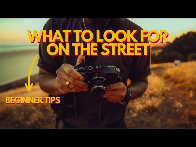 Street Photography for Beginners - What to look for