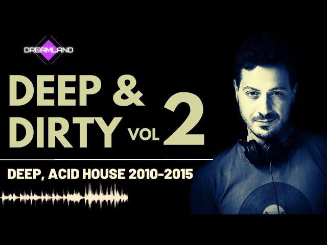 Deep & Dirty Session Vol. 2 - Best Deep House & Acid House Mix 2012/2014 dj set