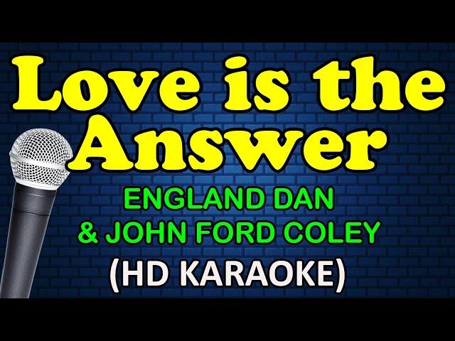 LOVE IS THE ANSWER - England Dan & John Ford Coley (HD Karaoke)